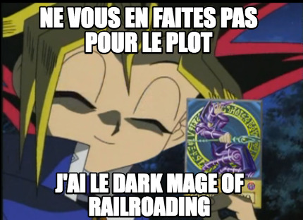 ne-vous-en-faites-pas-pour-le-plot-jai-le-dark-mage-of-railroading