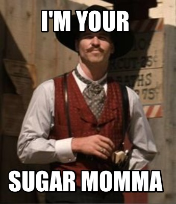 im-your-sugar-momma