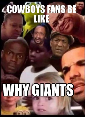 cowboys-fans-be-like-why-giants