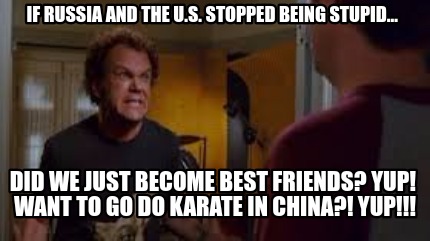 if-russia-and-the-u.s.-stopped-being-stupid...-did-we-just-become-best-friends-y