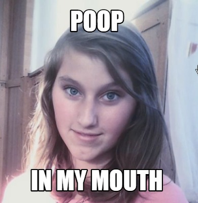 poop-in-my-mouth
