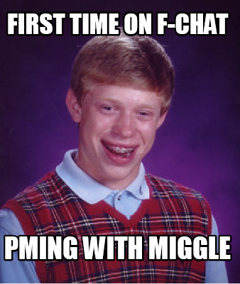 Meme Creator - Funny First time on F-chat PMing with Miggle Meme ...