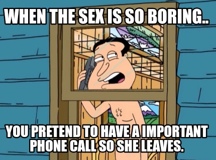 when-the-sex-is-so-boring..-you-pretend-to-have-a-important-phone-call-so-she-le