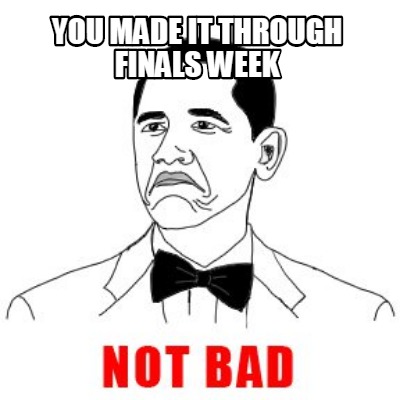 you-made-it-through-finals-week