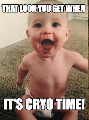 that-look-you-get-when-its-cryo-time
