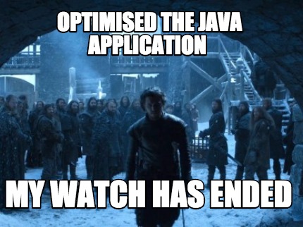 Meme Creator - Funny Optimised the Java application my watch has ended ...