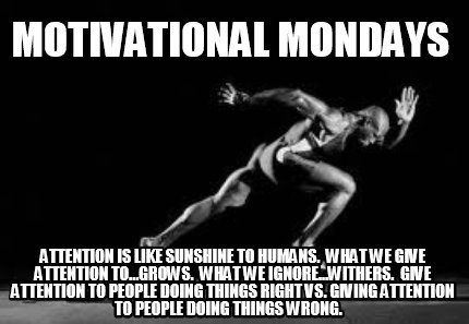 motivational-mondays-attention-is-like-sunshine-to-humans.-what-we-give-attentio