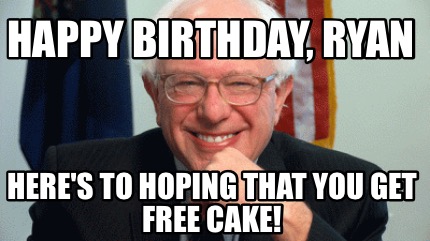 happy-birthday-ryan-heres-to-hoping-that-you-get-free-cake