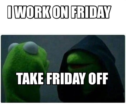 Kermit Happy Friday Memes