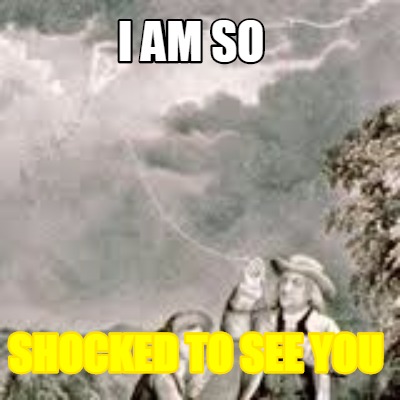 Meme Creator Funny I Am So Shocked To See You Meme Generator At Memecreator Org Meme Creator Funny I Am So Shocked To See You Meme Generator At Memecreator Org