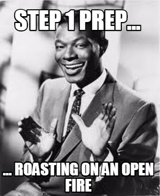 step-1-prep...-...-roasting-on-an-open-fire