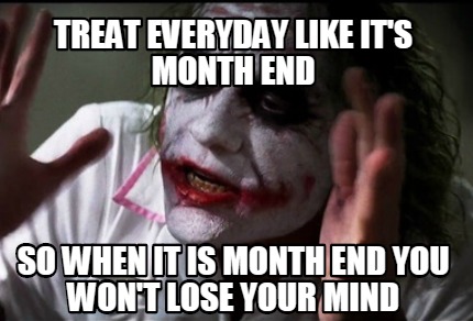 Meme Creator - Funny treat everyday like it's month end so when it is month  end you won't lose your m Meme Generator at !