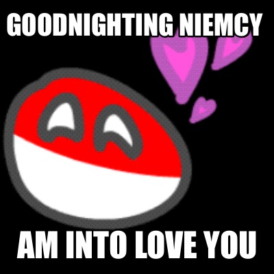 goodnighting-niemcy-am-into-love-you