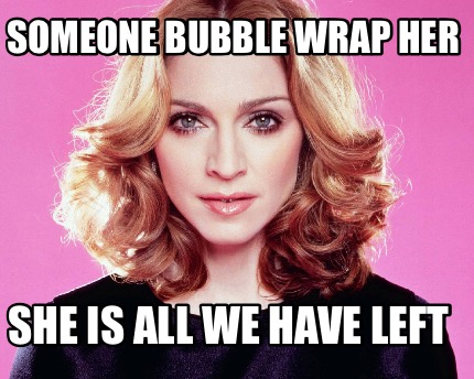 someone-bubble-wrap-her-she-is-all-we-have-left
