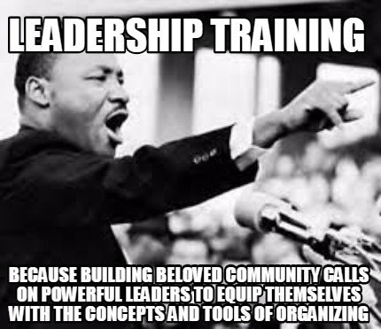 Meme Creator - Funny leadership training because building beloved community calls on powerful leaders Meme Generator at ! Meme Creator - Funny leadership training because building beloved community calls on powerful leaders Meme Generator at !