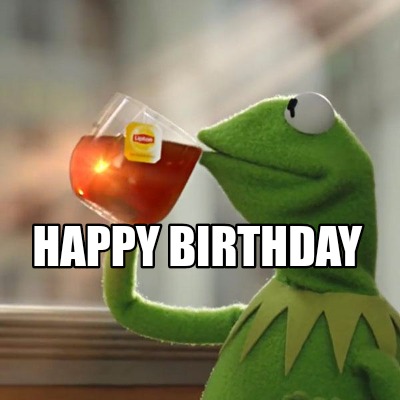 Happy Birthday Meme Kermit The Frog - Goimages Place
