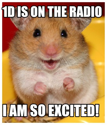 Meme Creator - Funny 1D is on the radio I am so excited! Meme Generator at ! Meme Creator - Funny 1D is on the radio I am so excited! Meme Generator at !