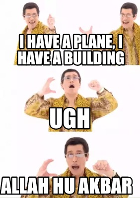 i-have-a-plane-i-have-a-building-allah-hu-akbar-ugh