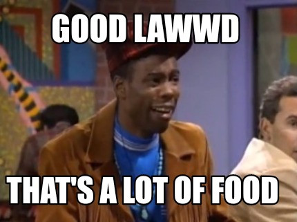 good-lawwd-thats-a-lot-of-food
