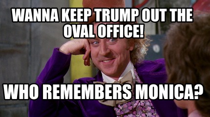 Meme Creator - Funny Wanna keep tRump out the Oval Office! Who