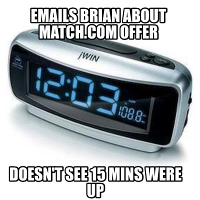 emails-brian-about-match.com-offer-doesnt-see-15-mins-were-up