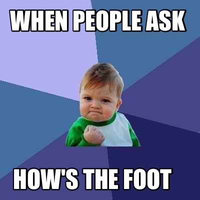 Meme Creator - Funny When people ask How's the foot Meme Generator at ...