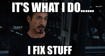 its-what-i-do......-i-fix-stuff