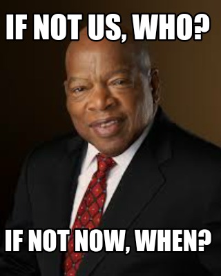 if-not-us-who-if-not-now-when