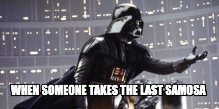 when-someone-takes-the-last-samosa0