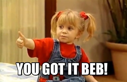 meme creator funny you got it beb meme generator at memecreator org