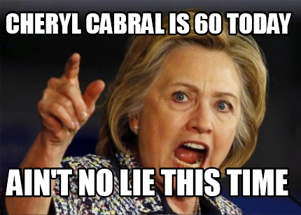 cheryl-cabral-is-60-today-aint-no-lie-this-time