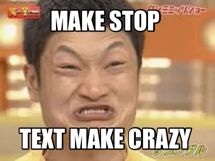 make-stop-text-make-crazy