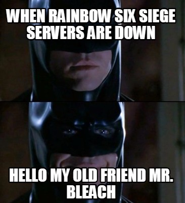 why are the rainbow six servers down