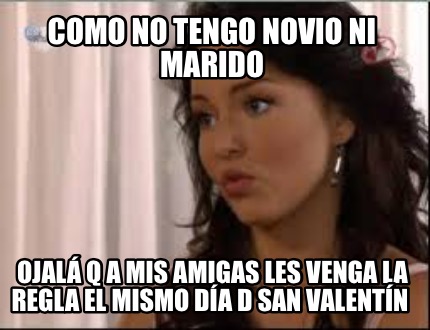 como-no-tengo-novio-ni-marido-ojal-q-a-mis-amigas-les-venga-la-regla-el-mismo-da2