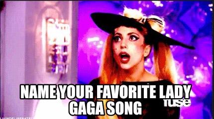name-your-favorite-lady-gaga-song