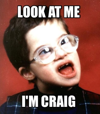 look-at-me-im-craig