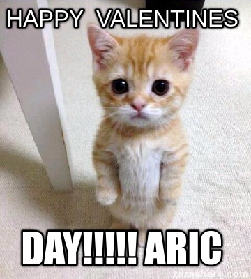 Meme Creator - Funny happy valentines Day!!!!! aric Meme Generator at  !