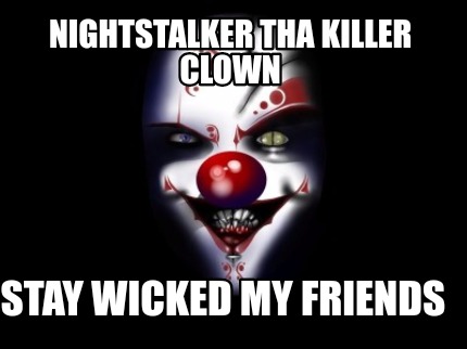 nightstalker-tha-killer-clown-stay-wicked-my-friends