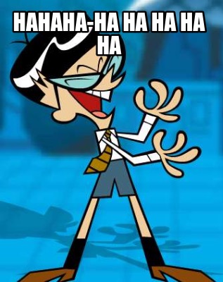 hahaha-ha-ha-ha-ha-ha