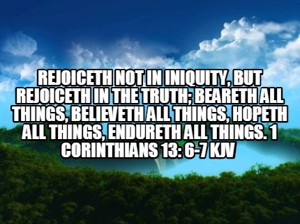 rejoiceth-not-in-iniquity-but-rejoiceth-in-the-truth-beareth-all-things-believet3
