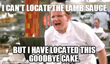 i-cant-locate-the-lamb-sauce-but-i-have-located-this-goodbye-cake