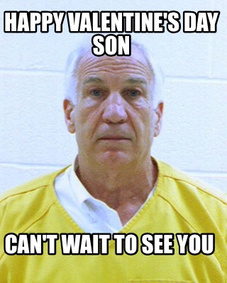 Meme Creator - Funny Happy Valentine's Day son Can't wait to see you Meme  Generator at !