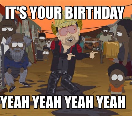 its-your-birthday-yeah-yeah-yeah-yeah