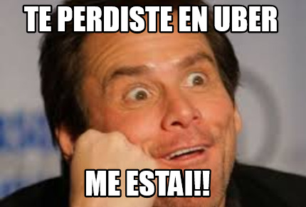 te-perdiste-en-uber-me-estai