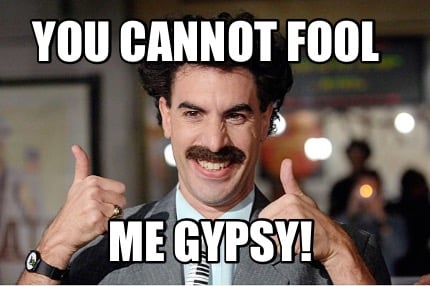 you-cannot-fool-me-gypsy