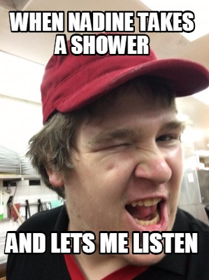 when-nadine-takes-a-shower-and-lets-me-listen