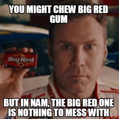 you-might-chew-big-red-gum-but-in-nam-the-big-red-one-is-nothing-to-mess-with