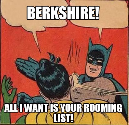 Meme Creator - Funny Berkshire! All I want is your rooming list! Meme Generator at MemeCreator.org!