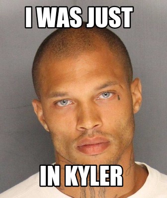 i-was-just-in-kyler