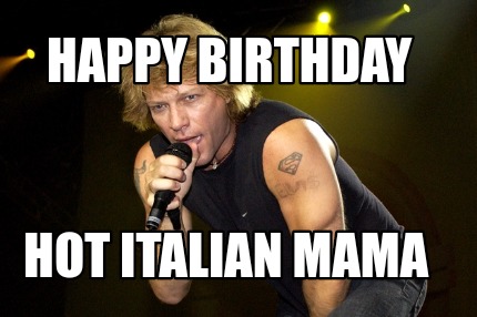 Meme Creator - Funny Happy Birthday Hot Italian mama Meme Generator at ! Meme Creator - Funny Happy Birthday Hot Italian mama Meme Generator at !